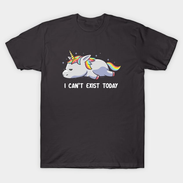 I Can't Exist Today Unicorn T-Shirt by eduely